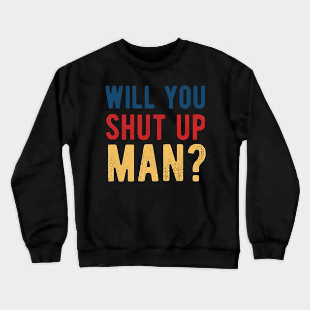 Will You Shut Up Man will you shut up man will you Crewneck Sweatshirt by Gaming champion